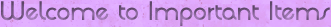 Welcome to Important Items